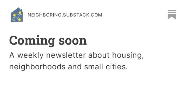 Introducing a weekly newsletter on housing, neighborhoods & community